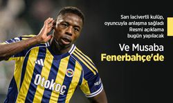 Sarı lacivertli kulüp, oyuncuyla anlaşma sağladı, Ve Musaba Fenerbahçe'de