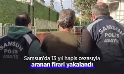 Samsun'da 13 yıl hapis cezasıyla aranan firari yakalandı