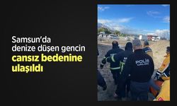 Samsun'da denize düşen gencin cansız bedenine ulaşıldı
