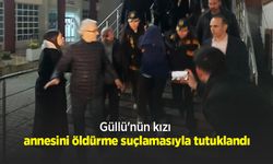 Güllü'nün kızı annesini öldürme suçlamasıyla tutuklandı