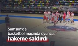 Samsun'da basketbol maçında oyuncu, hakeme saldırdı