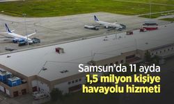Samsun’da 11 ayda 1,5 milyon kişiye havayolu hizmeti