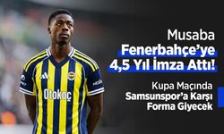 Musaba Fenerbahçe’ye 4,5 Yıl İmza Attı! Kupa Maçında Samsunspor’a Karşı Forma Giyecek
