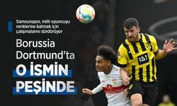 Samsunspor, milli oyuncuyu renklerine katmak için çalışmalarını sürdürüyor, Borussia Dortmund'ta O İSMİN PEŞİNDE