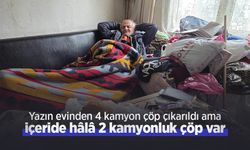 Yazın evinden 4 kamyon çöp çıkarıldı ama içeride hâlâ 2 kamyonluk çöp var