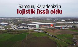 Samsun, Karadeniz’in lojistik üssü oldu