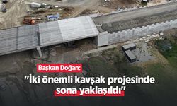 Başkan Doğan: "İki önemli kavşak projesinde sona yaklaşıldı"
