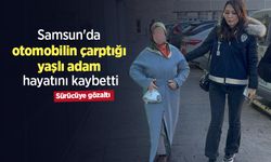 Samsun'da otomobilin çarptığı yaşlı adam hayatını kaybetti, sürücüye gözaltı