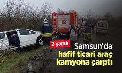 Samsun'da hafif ticari araç kamyona çarptı: 2 yaralı