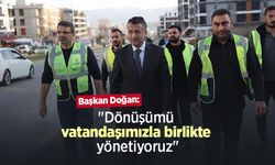 Başkan Doğan: "Dönüşümü vatandaşımızla birlikte yönetiyoruz"