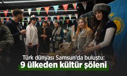 Türk dünyası Samsun’da buluştu: 9 ülkeden kültür şöleni