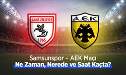 Samsunspor – AEK Maçı Ne Zaman, Nerede ve Saat Kaçta?