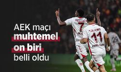 AEK maçı muhtemel on biri belli oldu