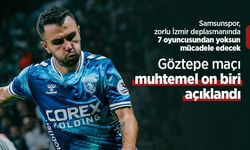 Samsunspor'un Göztepe maçı muhtemel on biri açıklandı