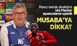 Mainz teknik direktörü Urs Fischer oyuncularını uyardı, MUSABA'YA DİKKAT