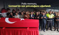 Polis memuru, Samsun'da son yolculuğuna uğurlandı