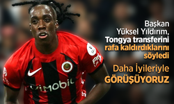 Başkan Yüksel Yıldırım, Tongya transferini rafa kaldırdıklarını söyledi Daha İyileriyle GÖRÜŞÜYORZ