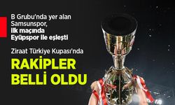 B Grubu'nda yer alan Samsunspor, ilk maçında Eyüpspor ile eşleşti, Ziraat Türkiye Kupası'nda RAKİPLER BELLİ OLDU