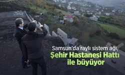 Samsun'da raylı sistem ağı, Şehir Hastanesi Hattı ile büyüyor