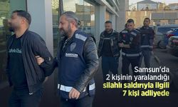 Samsun'da 2 kişinin yaralandığı silahlı saldırıyla ilgili 7 kişi adliyede