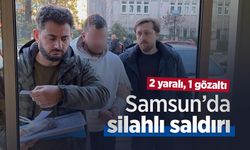 Samsun’da silahlı saldırı: 2 yaralı, 1 gözaltı