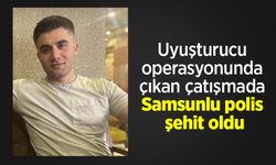 Uyuşturucu operasyonunda çıkan çatışmada Samsunlu polis şehit oldu