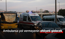 Ambulansa yol vermeyenin ehliyeti gidecek