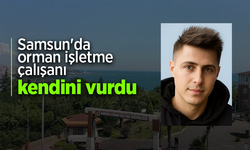 Samsun'da orman işletme çalışanı kendini vurdu