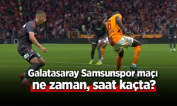 Galatasaray Samsunspor maçı ne zaman, saat kaçta?