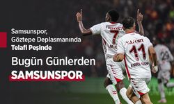 Samsunspor, Göztepe Deplasmanında Telafi Peşinde, Bugün Günlerden SAMSUNSPOR