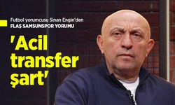 Futbol yorumcusu Sinan Engin'den FLAŞ SAMSUNSPOR YORUMU: 'Acil transfer Şart'