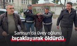 Samsun'da üvey oğlunu bıçaklayarak öldürdü