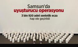 Samsun'da uyuşturucu operasyonu: 3 bin 920 adet sentetik ecza hap ele geçirildi