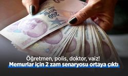 Öğretmen, polis, doktor, vaiz! Memurlar için 2 zam senaryosu ortaya çıktı