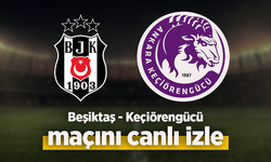 Beşiktaş - Keçiörengücü canlı izle
