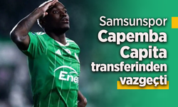 Samsunspor Capemba Capita transferinden vazgeçti