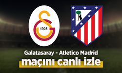 Galatasaray- Atletico Madrid canlı izle