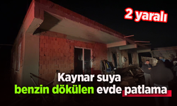 Kaynar suya benzin dökülen evde patlama: 2 yaralı