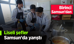 Liseli şefler Samsun'da yarıştı