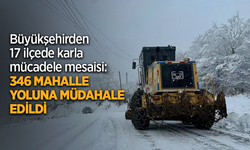 Büyükşehirden 17 ilçede karla mücadele mesaisi: 346 mahalle yoluna müdahale edildi