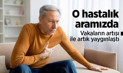 O hastalık aramızda!