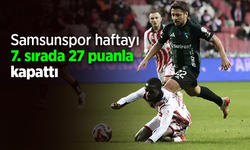 Samsunspor haftayı 7. sırada 27 puanla kapattı