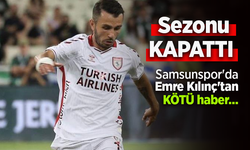 Samsunspor'da Emre Kılınç'tan KÖTÜ haber …