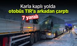 Karla kaplı yolda otobüs TIR’a arkadan çarptı: 7 yaralı