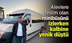 Alevlere teslim olan minibüsünü izlerken kalbine yenik düştü