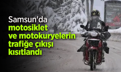 Samsun'da motosiklet ve motokuryelerin trafiğe çıkışı kısıtlandı