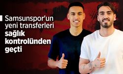 Samsunspor'un yeni transferleri sağlık kontrolünden geçti