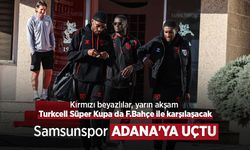Samsunspor ADANA'YA UÇTU