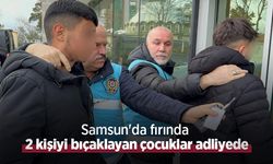 Samsun'da fırında 2 kişiyi bıçaklayan çocuklar adliyeye sevk edildi