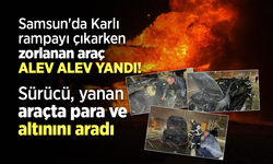 Samsun'da Karlı rampayı çıkarken zorlanan araç alev alev yandı! Sürücü yanan araçta para ve altınını aradı